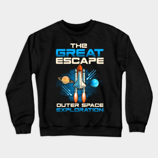 The Great Escape Outer Space Exploration Astronaut Crewneck Sweatshirt by theperfectpresents